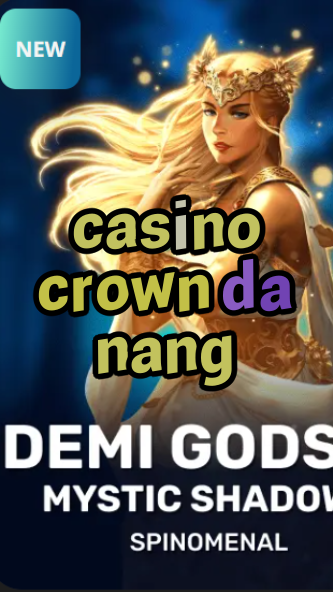 casino crown da nang-trdjkmsxjksdss.com